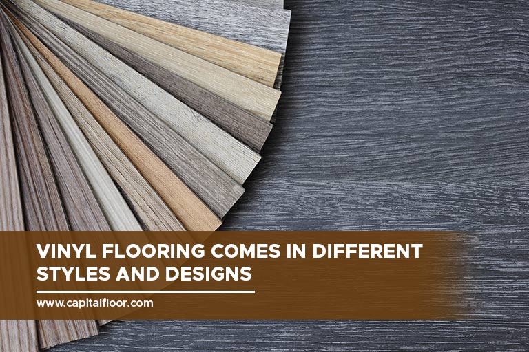 Vinyl flooring comes in different styles and designs